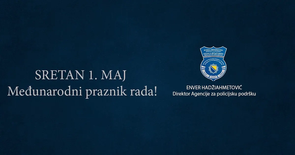 Povodom 1. maja - Međunarodnog praznika rada, direktor Agencije za policijsku podršku, Enver Hadžiahmetović, upućuje najiskrenije čestitke svim građanima Bosne i Hercegovine.